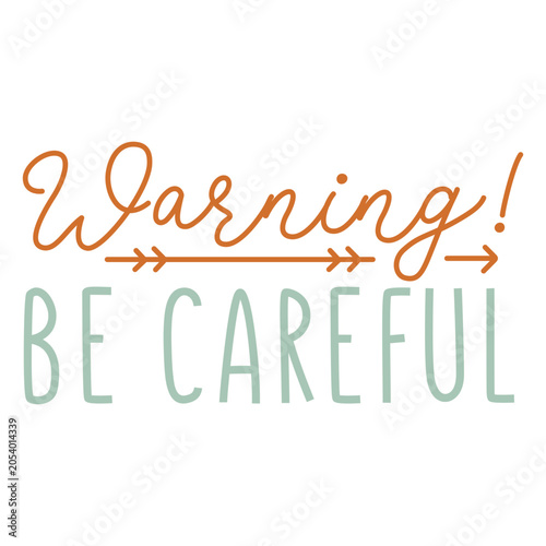 Bild auf Leinwand Be careful sentiment quote