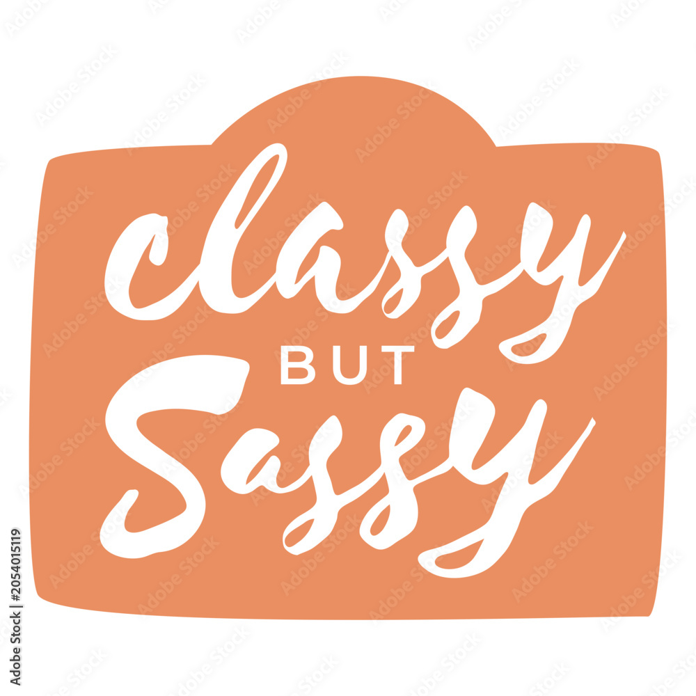 Fototapeta premium Classy but sassy quote cut out