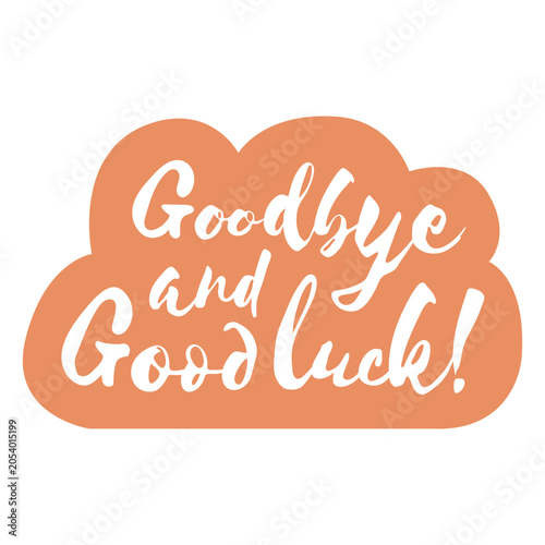 Konstfotografi Goodbye good luck quote cut out