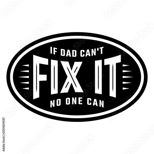 Fotografia Humorous dad fix quote graphic design
