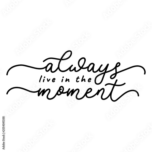 Foto Inspirational quote design: always live in the moment