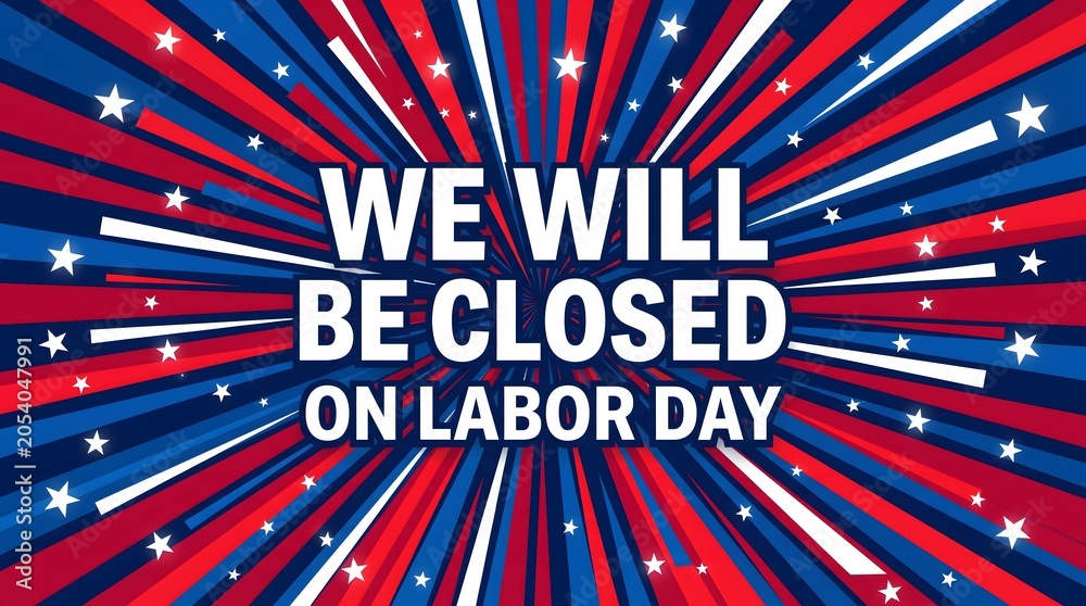 Fototapeta premium Labor day announcement with starburst background we will be closed message and patriotic colors