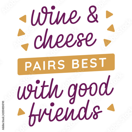 Fotografie Playful wine and cheese friendship quote design