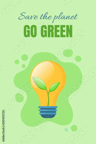 Ecological poster with bulb and sprout  and text on green background. Earth day greeting card.Ecological consept.Graphic illustration banner.Save the planet.Go green.Flat vector illustration.