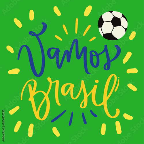 Vamos Brasil. Let's Go Brazil in brazilian portuguese. Modern hand Lettering. vector.