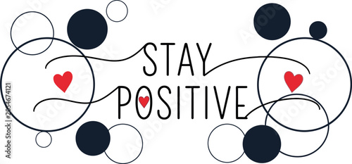 Bild auf Leinwand Stay positive handwritten text with abstract circles and red hearts on white background