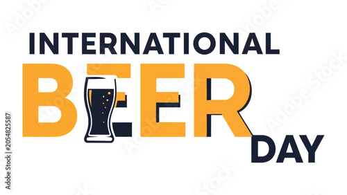 Photos International Beer Day Celebration: A graphic illustration celebrating International Beer Day, featuring bold typography and a glass of beer