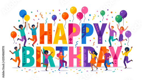 Fotografie Happy Birthday Celebration: A vibrant and joyous scene unfolds with the words Happy Birthday rendered in colorful, large block letters, surrounded by dancing people, balloons, and confetti