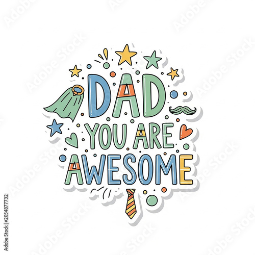 Hand drawn Father's Day sticker, Dad You Are Awesome lettering with stars and superhero cape, colorful greeting card illustration on white background