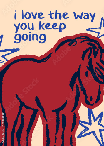 Motivational poster with horse and inspirational phrase. Hand-drawn equine an...