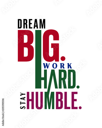 Konstfotografi Inspirational motivational quote poster with dream big work hard stay humble tex