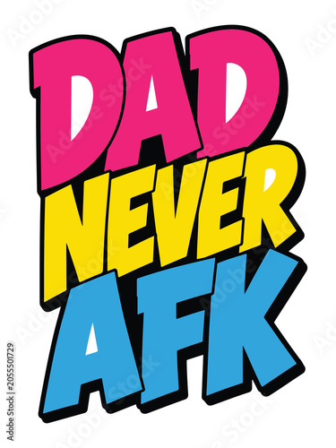 Dad Never AFK Gamer Dad Typography T Shirt Design