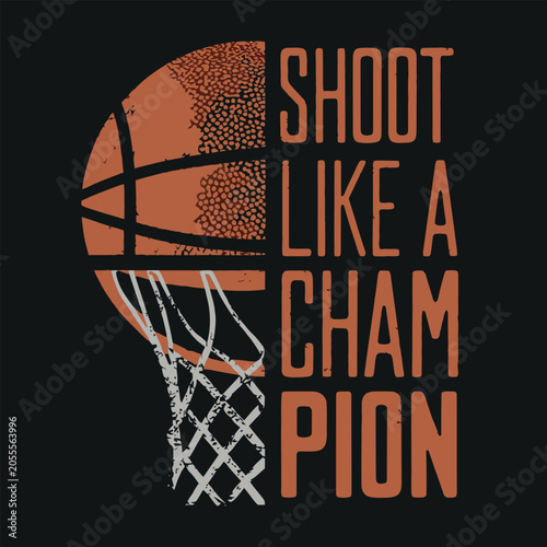 Vibrant illustration of basketball going through hoop with motivational text to shoot like a champion