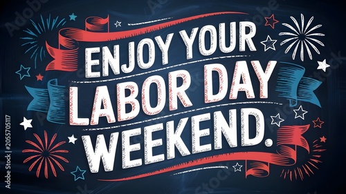 Enjoy your labor day weekend chalkboard sign with red and blue ribbons, fireworks, and stars, festive holiday celebration greeting card design