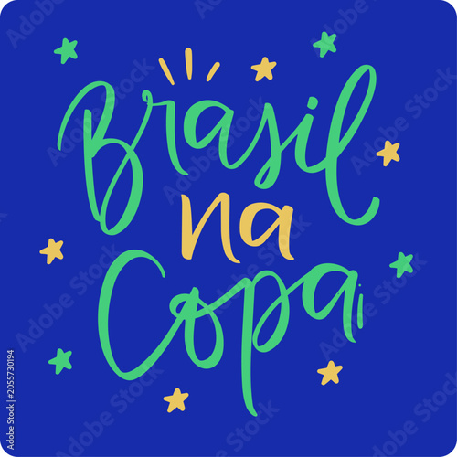 Brasil na Copa. Brazil in the copa in brazilian portuguese. Modern hand Lettering. vector.