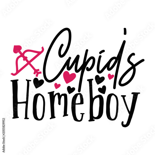 Cupid's Homeboy SVG Valentine's Day Boy Quote with Bow and Arrow Cut File for Cricut