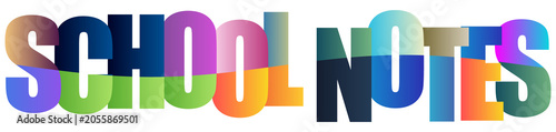 Colorful school notes text design with vibrant gradient letters