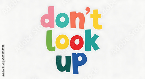 Vibrant multicolored typographic illustration of 'don't look up' phrase on white