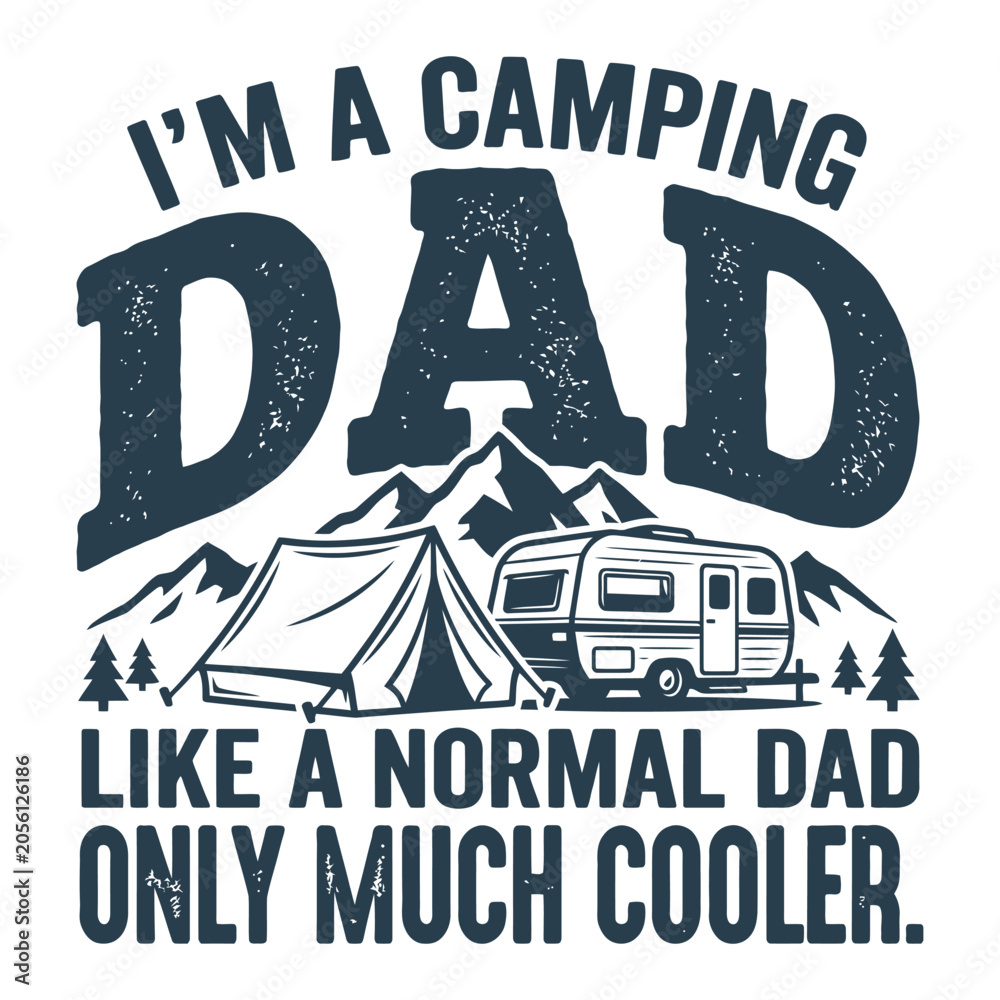 Obraz premium I'm A Camping Dad Like A Normal Dad Only Much Cooler Vintage Camping Vector Design