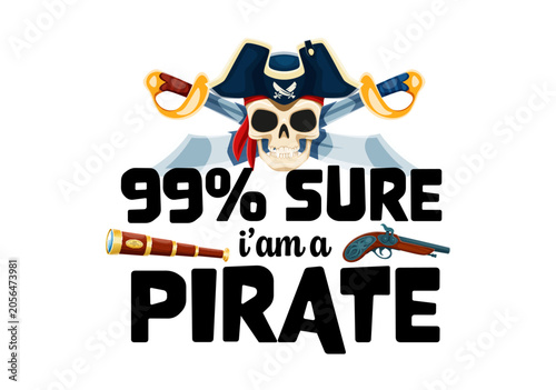 Foto Pirate and corsair quote 99 percent sure I am a pirate