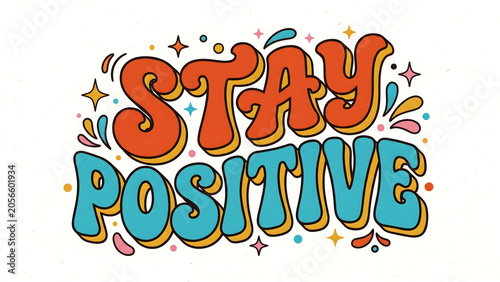 Bold retro hand lettered stay positive inspirational quote typography vector illustration