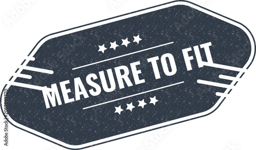 Принти на полотні Professional dark blue sticker emblem showing the phrase measure to fit in bold