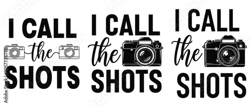 I call the shots photography quote design set vector t shirt