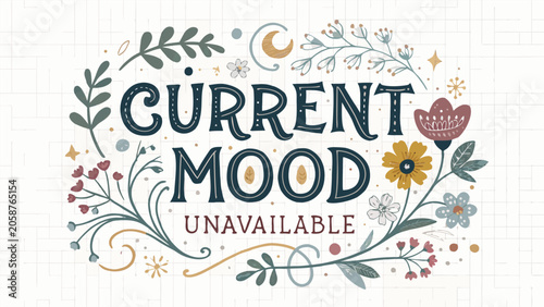 Current mood unavailable text with vintage floral decorations