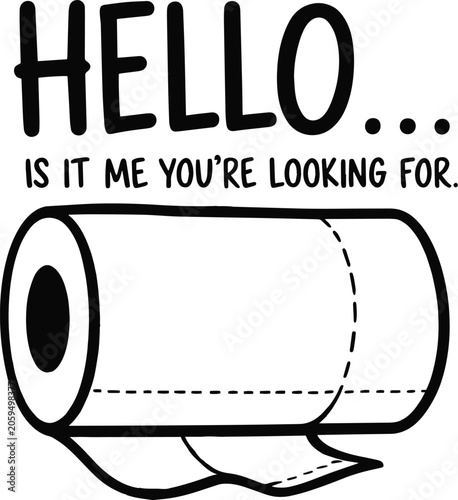 Funny toilet paper vector illustration, bathroom humor quote with toilet roll, hello is it me you are looking for text, hand drawn line art