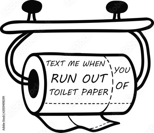 Funny toilet paper roll vector illustration, humorous bathroom sign with text me when you run out message, black and white line art graphic