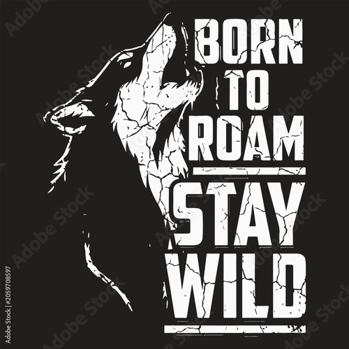 Принти на полотні Wolf howling at moon, born to roam stay wild typography vector