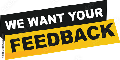 Bild auf Leinwand We Want Your Feedback Sign with Black and Yellow Sticker on White Background wit