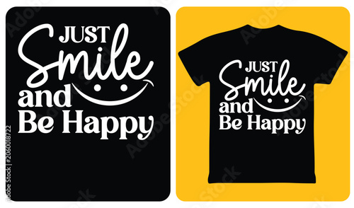 Just smile and be happy typography t-shirt design