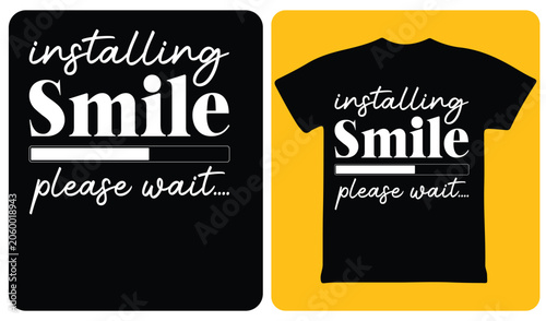 Konstfotografi Installing smile please wait funny typography t-shirt design