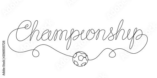 Championship text calligraphic continuous line art illustration with football ball icon isolated on white background