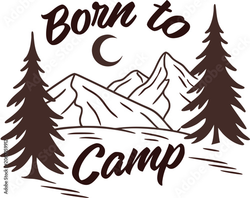 Camping Quote with Mountain and Pine Trees Illustration.