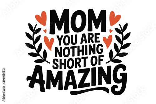 Mom you are nothing short of amazing quote graphic with typography