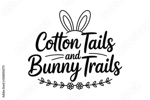 Cotton tails and bunny trails easter typography art with lettering