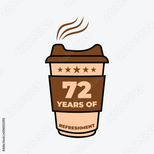 72 Years of Refreshment Coffee Cup Badge Vector Illustration