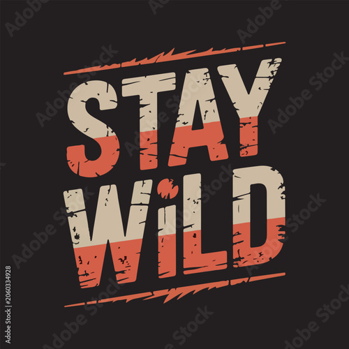 Stay Wild distressed text graphic with vintage texture and bold typography for adventure