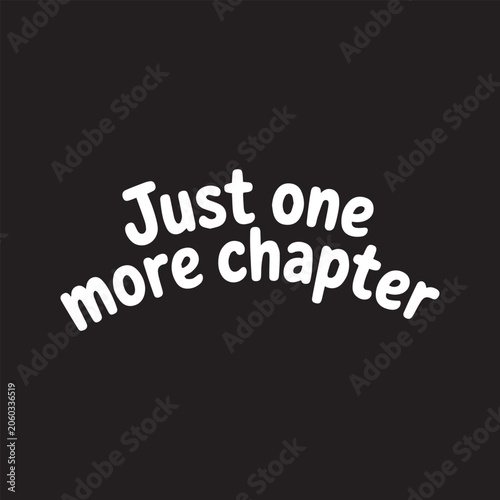 White text Just one more chapter curved on black background with a subtle gradient