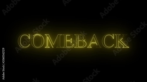 neon line text' COMEBACK' with neon line on a black background. Simple seamless loop animated text. 4k  video,,,