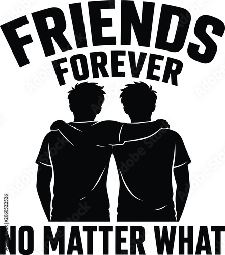 Friends forever no matter what typography design with silhouette of two male friends with arms around each other