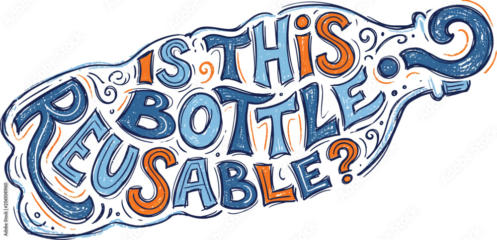 Fototapeta premium Is this bottle reusable hand drawn lettering typography design for eco friendly environment.