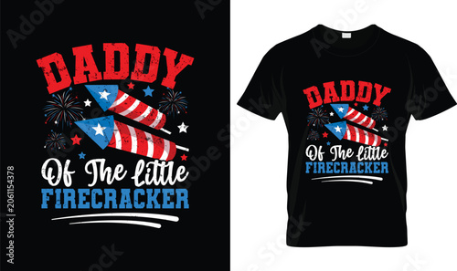 4th Of July T-Shirt Design, Daddy of the Little Firecracker Patriotic Independence Day Graphic with Firework Rockets, Fireworks and USA Celebration Artwork