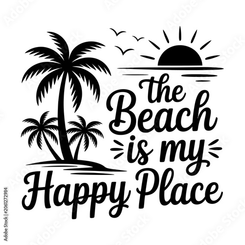 Vector graphic with palm trees, sun, and text: the beach is my happy place.