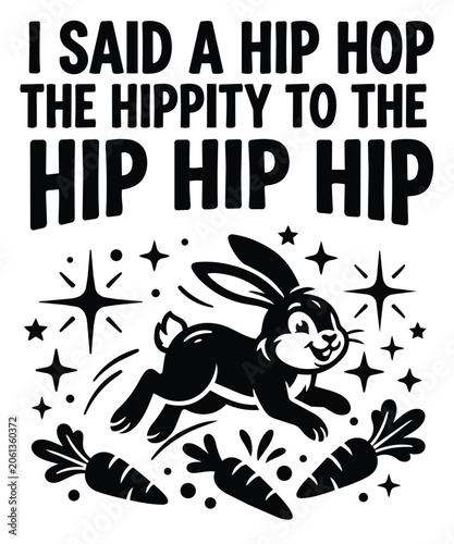I Said A Hip Hop The Hippity To The Hip Hip Hip Bunny T-shirt design, bunny, rabbit, hip hop, i said a hip hop, lyrics, text, typography, quote
