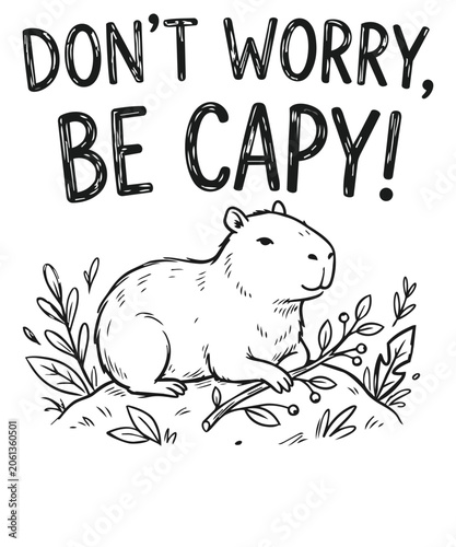 dont worry be capy Cute Capybara T-shirt design, capybara, text, illustration, quote, dont worry be capy, pun, funny, cute, animal, rodent, nature, wildlife, hand drawn, sketch