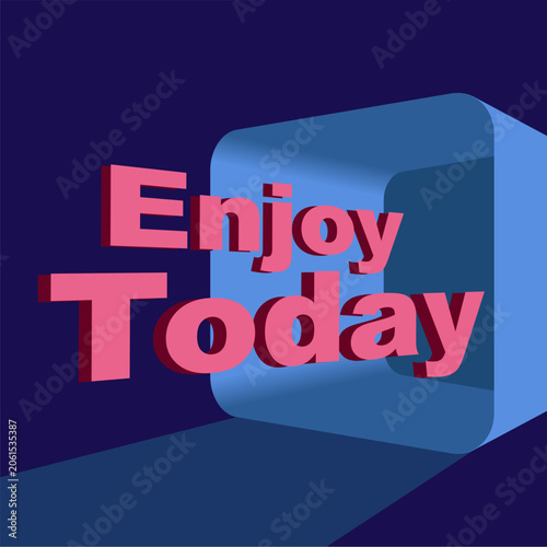 Vibrant red 'Enjoy Today' text stands out on a blue 3D cube