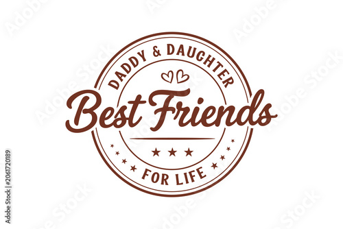  Daddy And Daughter Best Friends for Life Typography T Shirt Design